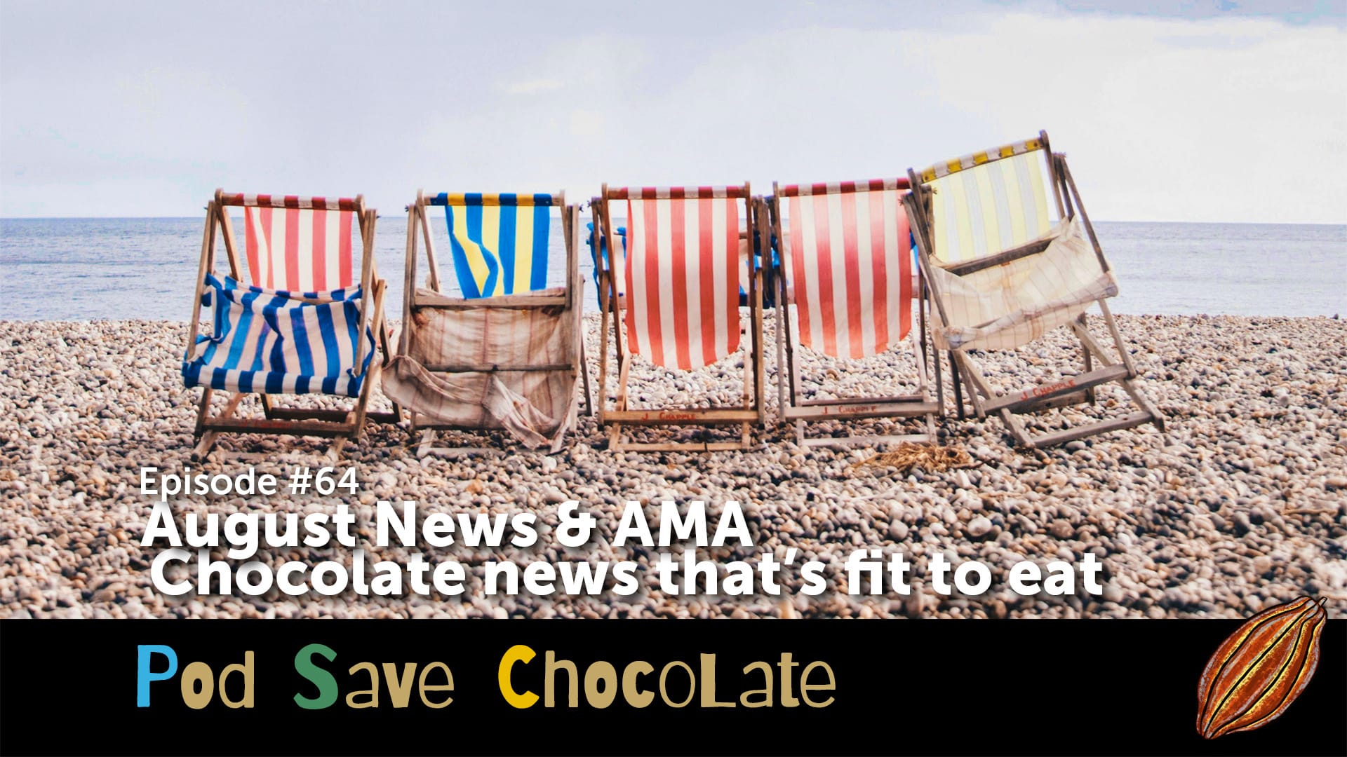 August News & AMA | #PodSaveChocolate Ep64