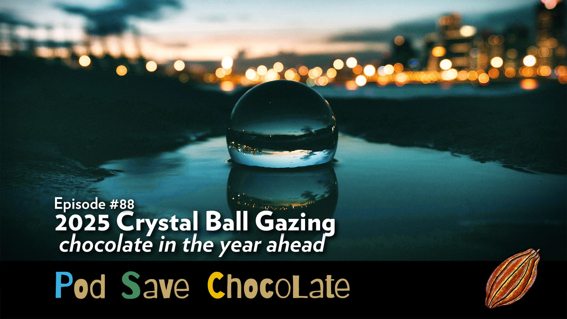 2025 in a Crystal Ball | #PodSaveChocolate Ep88