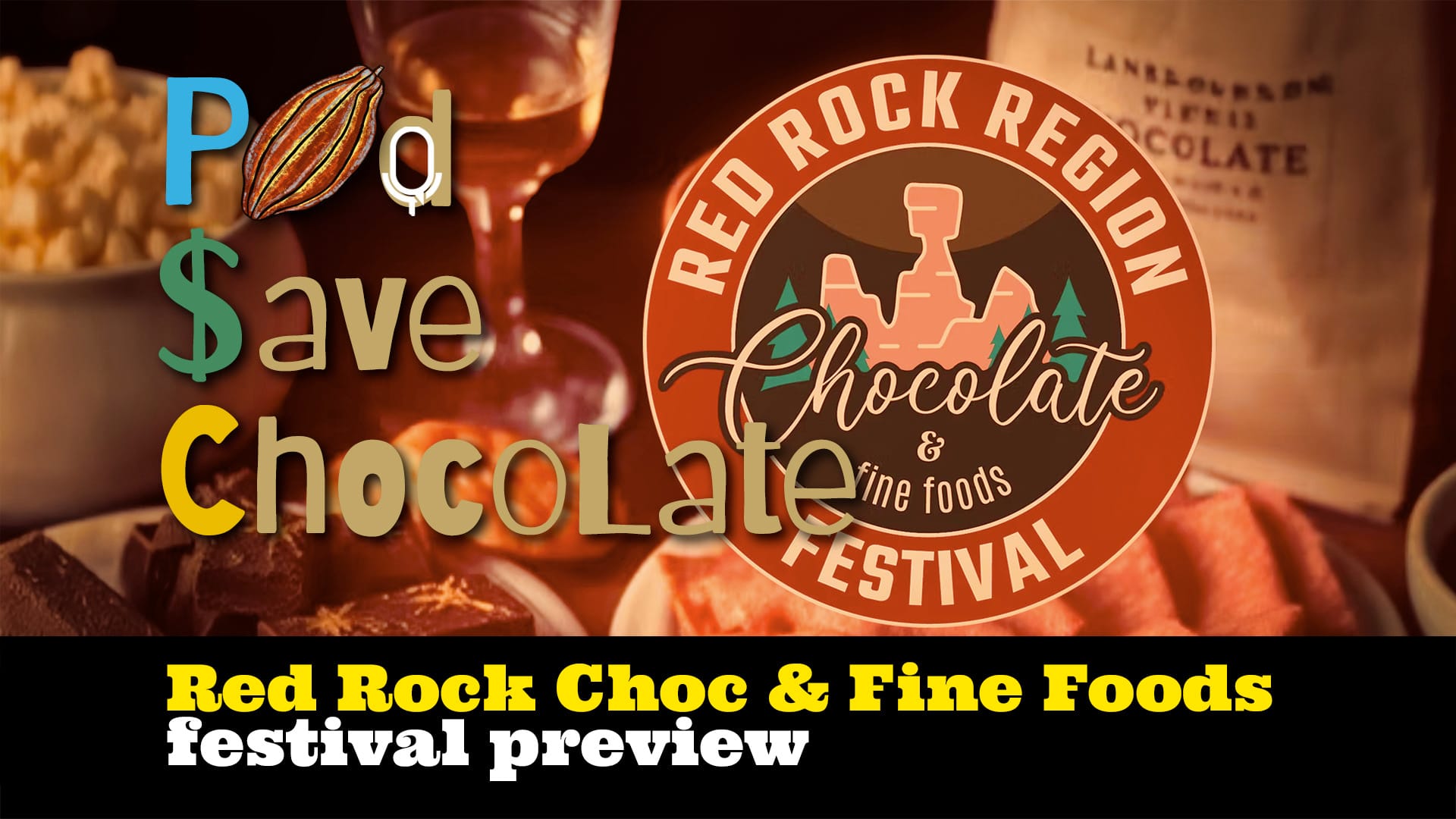 Preview: Red Rock Region Chocolate & Fine Foods Fest | #PSC 168