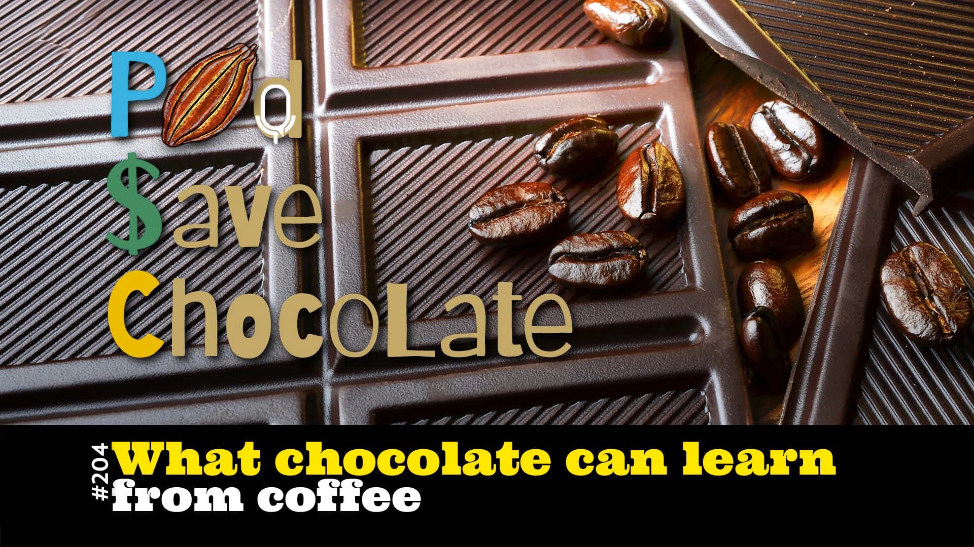 What Chocolate Can Learn From Coffee | #PSC 204