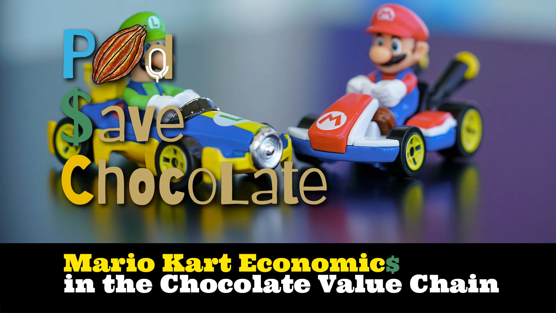 Mario Kart Economics & The Chocolate Value Chain | #PodSaveChocolate Ep 139