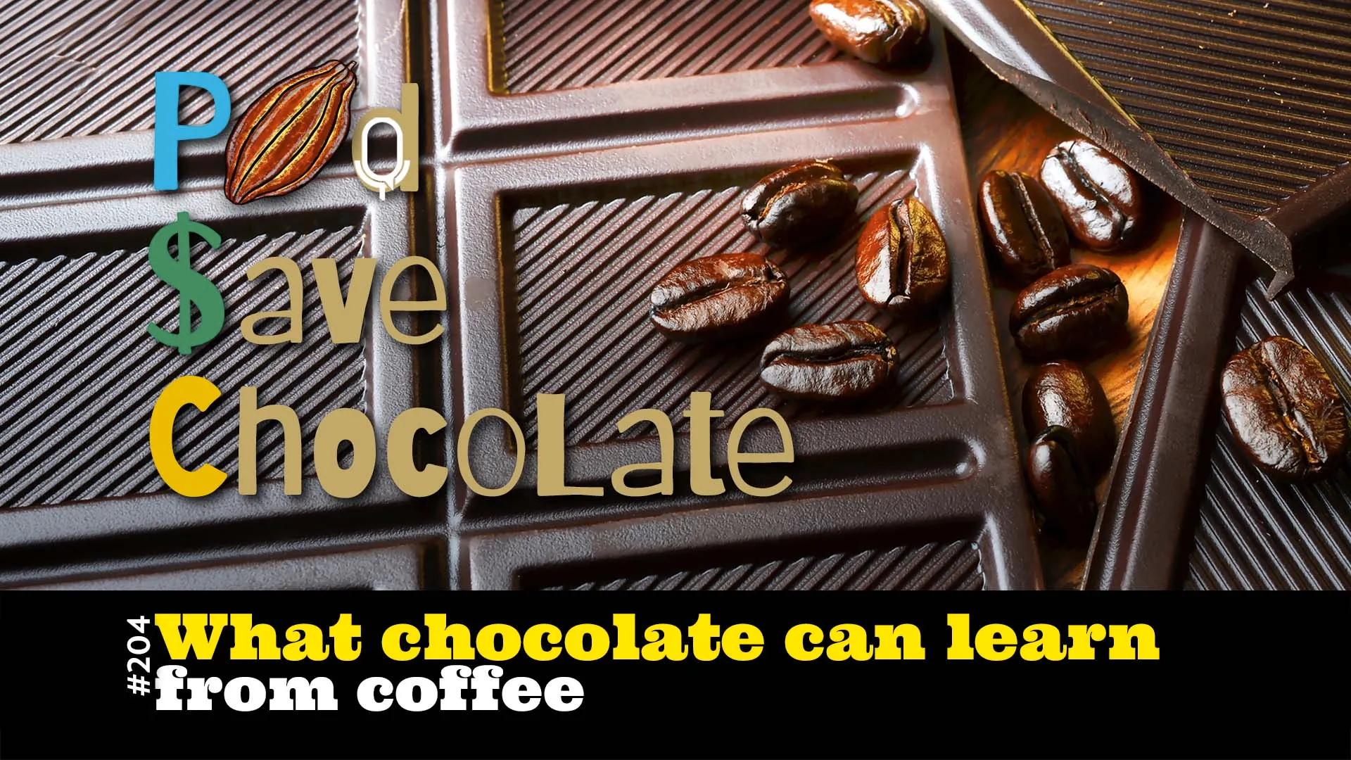 What Chocolate Can Learn From Coffee | #PSC 204