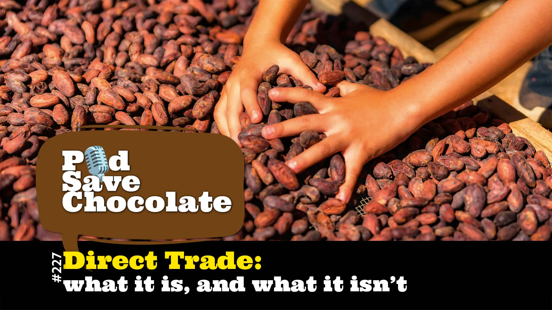 Direct Trade: What It Is & What It Isn’t | #PSC 227