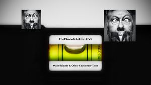 TheChocolateLife::LIVE – Mass Balance & Other Cautionary Tales