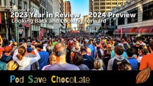 2023 in Review, 2024 Preview | #PodSaveChocolate