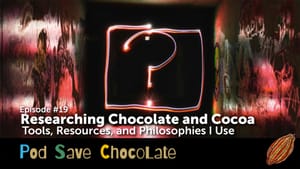 Researching Chocolate and Cocoa on the Interwebs | #PodSaveChocolate