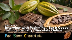 Interview w/ Pashmina of Bar & Cocoa | #PodSaveChocolate