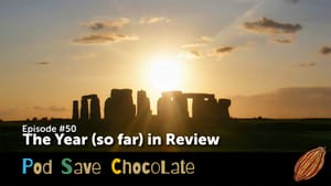 Updated: The Year (So Far) In Review | #PodSaveChocolate Ep50