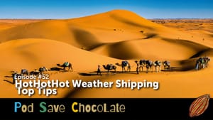 HotHotHot Weather Shipping | #PodSaveChocolate Ep52