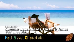 Beach Reads, Flicks, & Tunes | #PodSaveChocolate Ep53