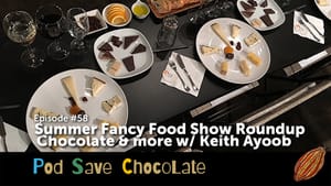 Fancy Food Show Update  | #PodSaveChocolate Ep58