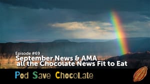 September News & AMA | #PodSaveChocolate Ep69