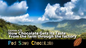 How Chocolate Gets Its Flavors On | #PodSaveChocolate Ep76
