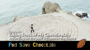 Taking Stock of My ChocolateLife | #PodSaveChocolate Ep87