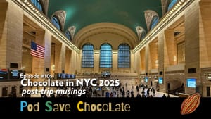 Chocolate in NYC 2025 Trip Report | #PodSaveChocolate Ep 109
