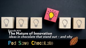 The Nature of Innovation | #PodSaveChocolate Ep 112