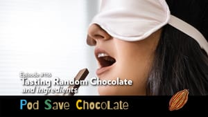 Tasting Random Chocolate & Stuff | #PodSaveChocolate Ep 116