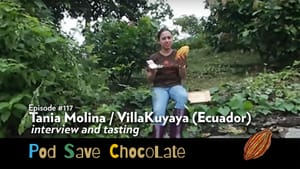 Interview/Tasting: Tania Molina, VillaKuyaya | #PodSaveChocolate Ep 117