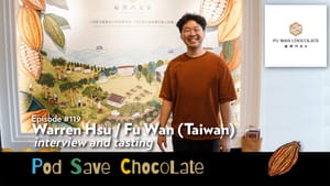 Interview/Tasting: Warren Hsu, Fu Wan Chocolate | #PodSaveChocolate Ep 119