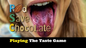 Playing “The Taste Game”  | #PodSaveChocolate Ep 135