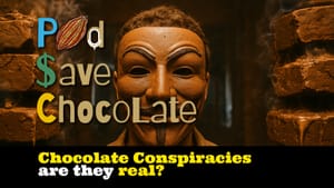 Debunking Chocolate Conspiracy Theories | #PodSaveChocolate Ep 152