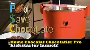 Home Chocolat’s Chocolatier Pro Kickstarter | #PSC 182
