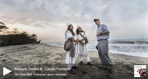 The Slow Melt podcast, Makers Series 6: Cacao Hunters