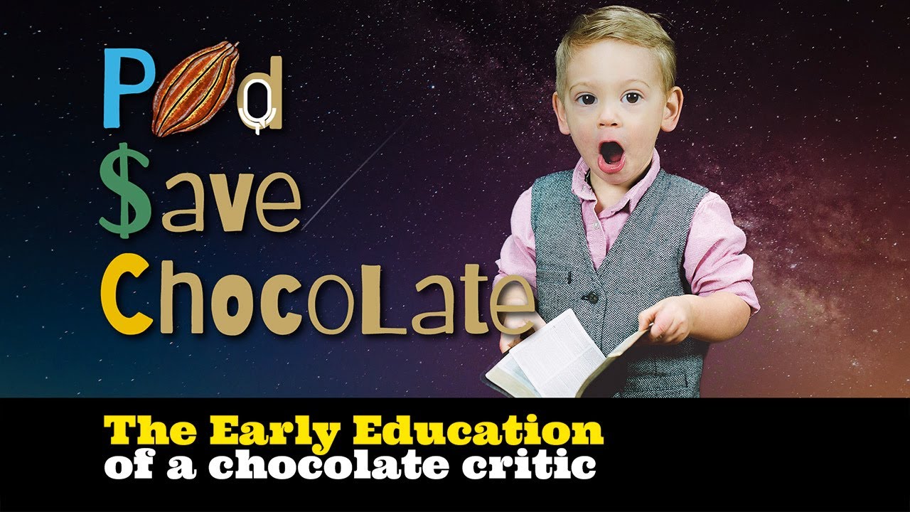 The Early Education of a Chocolate Critic | #PSC 158