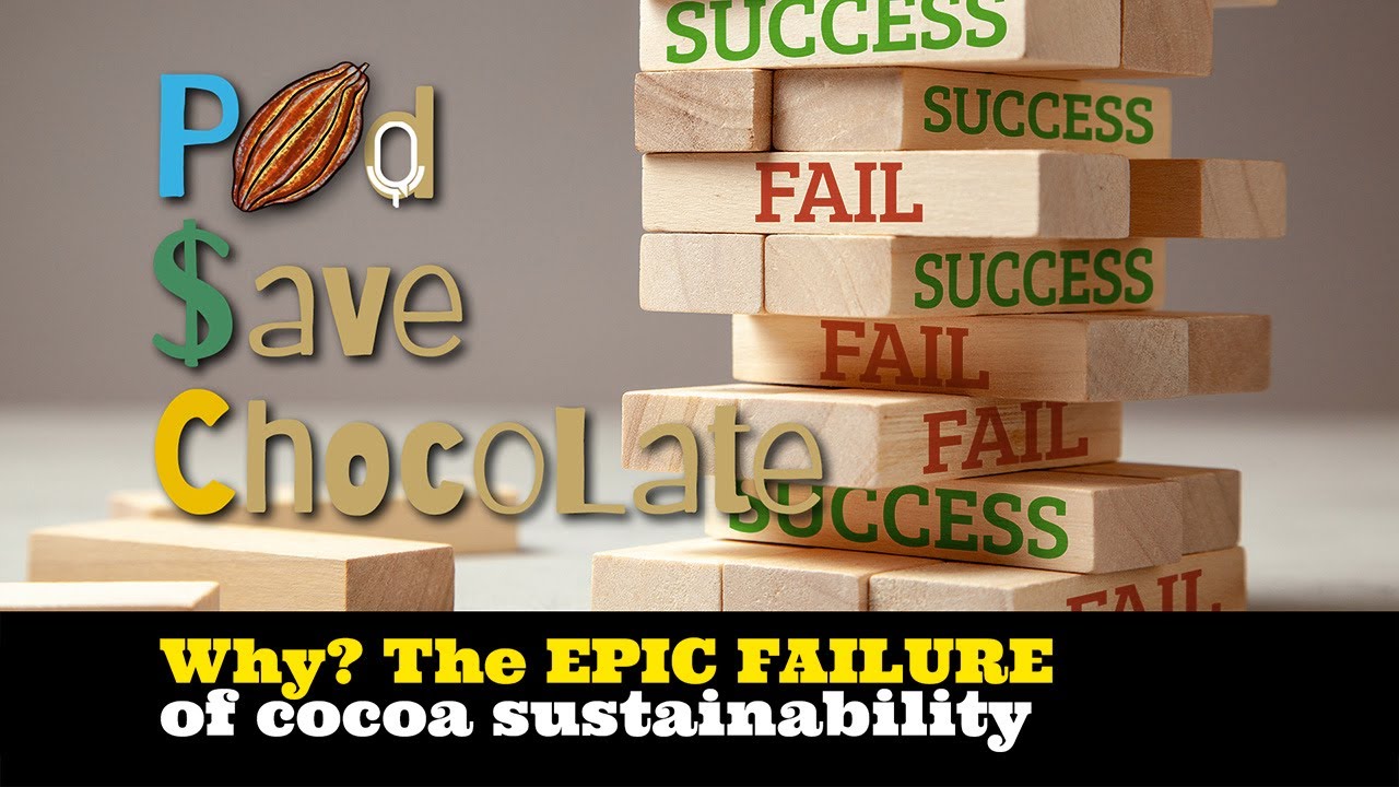 Why the EPIC FAILURE of Cocoa Sustainability Initiatives? | #PSC 161